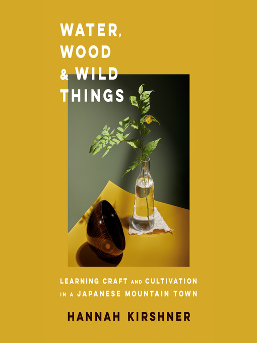 Title details for Water, Wood, and Wild Things by Hannah Kirshner - Wait list